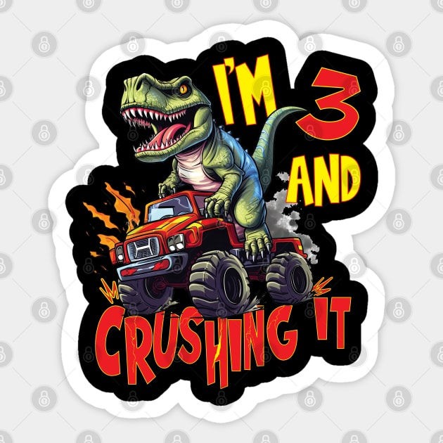 I'm 3 and Crushing It 3yr 3rd Three Birthday Monster Truck T-Rex Dinosaur Boy Girl 1 Years Old Sticker by Envision Styles